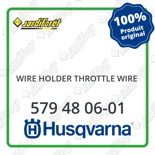 Livraison Express Wire holder throttle wire Husqvarna - 579 48 06-01